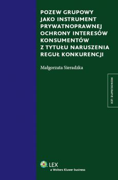 Pozew grupowy jako instrument prywatnoprawnej ochrony interesów konsumentów z tytułu naruszenia reguł konkurencji